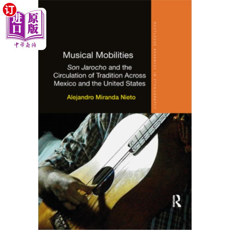 海外直订Musical Mobilities: Son Jarocho and the Circulation of Tradition Across Mexico a 音乐流动:雅罗乔之子和传统