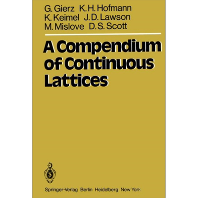 连续格的概要 第1版 英文原版 A Compendium of Continuous Lattices G Gierz K H Hofmann K Keimel J D Lawson【中商原版】