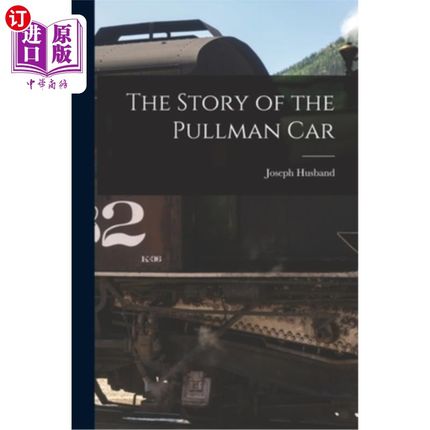 海外直订The Story of the Pullman Car 普尔曼车厢的故事