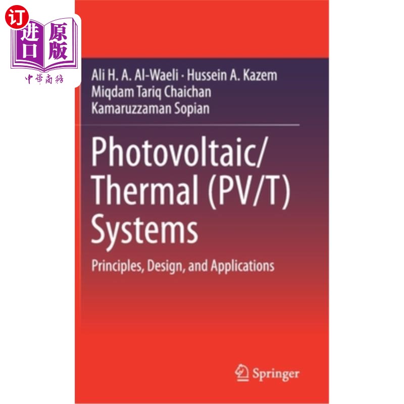 海外直订Photovoltaic/Thermal (Pv/T) Systems: Principles, Design, and Applications 光伏/热(Pv/T)系统:原理、设计和应用