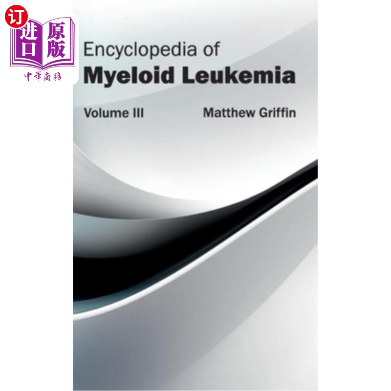 海外直订医药图书Encyclopedia of Myeloid Leukemia: Volume III 髓系白血病百科全书：第三卷