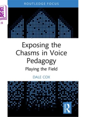 海外直订Exposing the Chasms in Voice Pedagogy: Playing the Field 揭露语音教育学的鸿沟：竞争领域