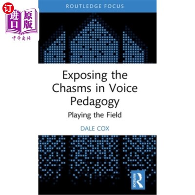 海外直订Exposing the Chasms in Voice Pedagogy: Playing the Field 揭露语音教育学的鸿沟：竞争领域