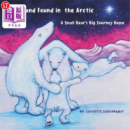 海外直订Lost and Found in the Arctic, A Small Bear's Big Journey Home: A cute story abou 《北极失物招领》，一只小熊