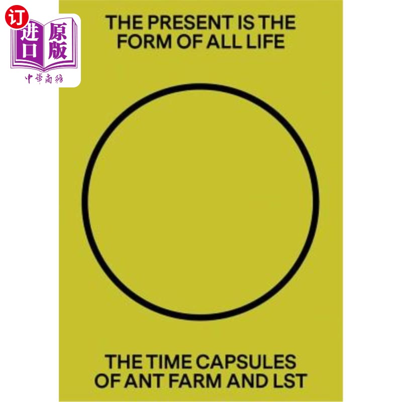 海外直订The Present Is the Form of All Life: The Time Capsules of Ant Farm and Lst 现在是所有生命的形式:蚂蚁农场和L
