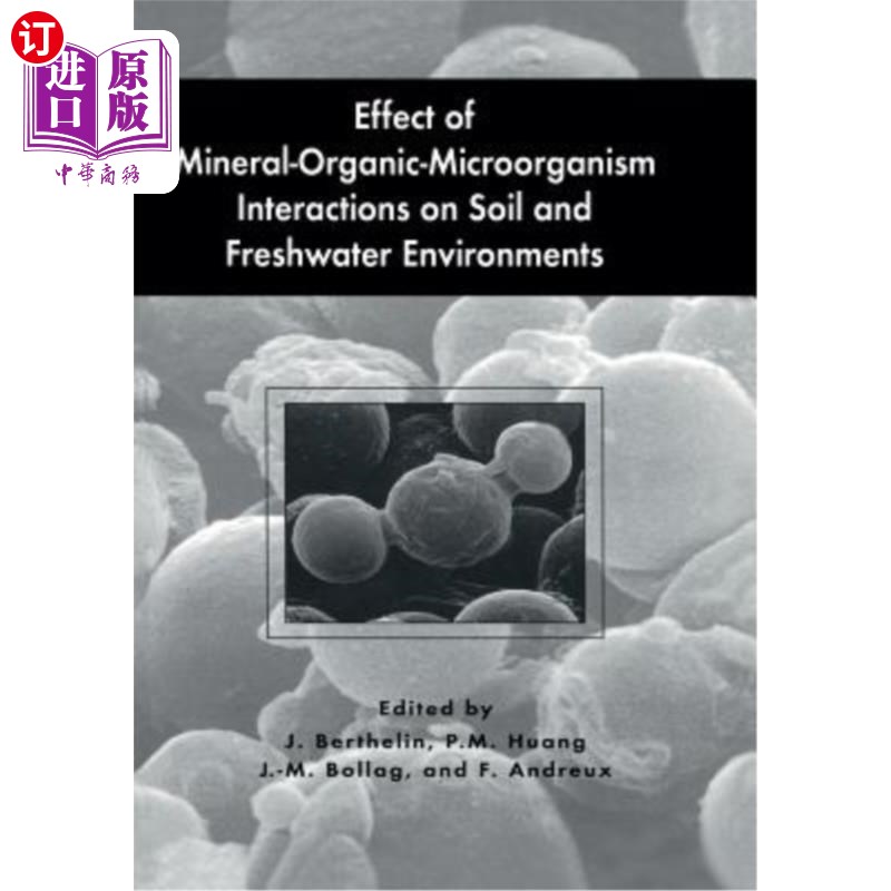 海外直订Effect of Mineral-Organic-Microorganism Interactions on Soil and Freshwater Envi 矿物-有机-微生物相互作用对