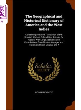 海外直订The Geographical and Historical Dictionary of America and the West Indies: Conta 《美国和西印度群岛地理和历