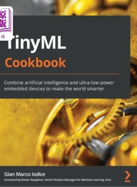 海外直订TinyML Cookbook: Combine artificial intelligence and ultra-low-power embedded de TinyML Coo