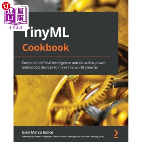 海外直订TinyML Cookbook: Combine artificial intelligence and ultra-low-power embedded de TinyML Coo