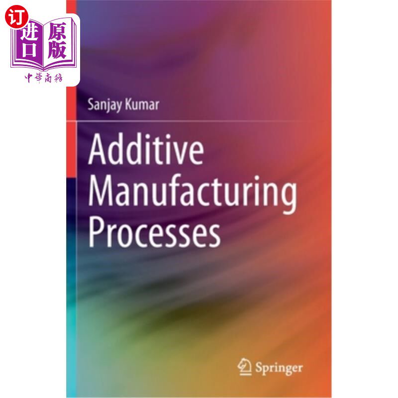 海外直订Additive Manufacturing Processes 加法制造流程