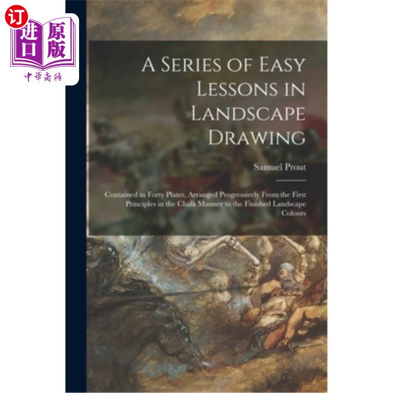 海外直订A Series of Easy Lessons in Landscape Drawing: Contained in Forty Plates, Arrang 一套简单的风景画课程:包含