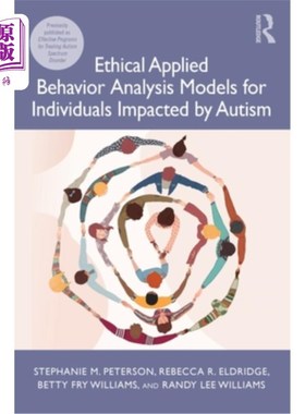 海外直订Ethical Applied Behavior Analysis Models for Individuals Impacted by Autism 自闭症个体的伦理应用行为分析模