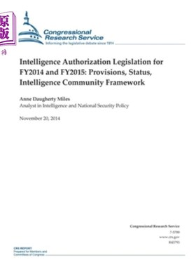 海外直订Intelligence Authorization Legislation for FY2014 and FY2015: Provisions, Status 2014财年和201