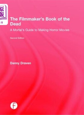 海外直订The Filmmaker's Book of the Dead: A Mortal's Guide to Making Horror Movies 电影制作人的《死亡之书:凡人制作