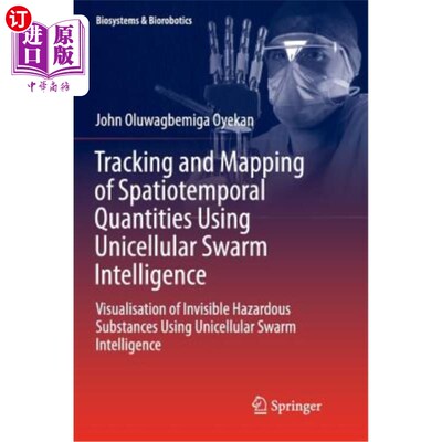 海外直订Tracking and Mapping of Spatiotemporal Quantities Using Unicellular Swarm Intell 利用单细胞群智能跟踪和绘制