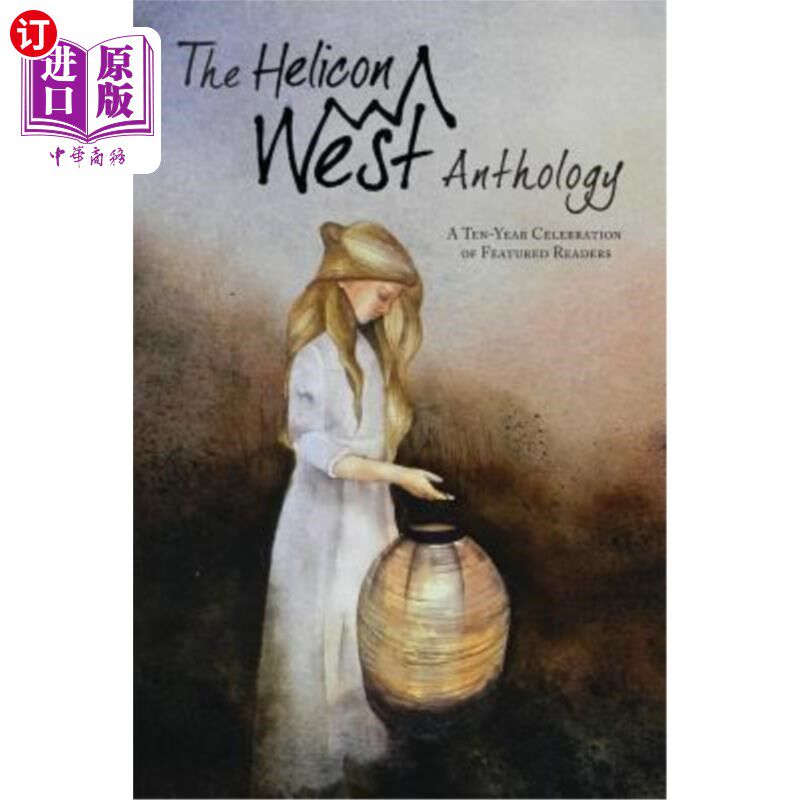 海外直订The Helicon West Anthology: A Ten-Year Celebration of Featured Readers 西螺旋选集:特色读者十年庆典