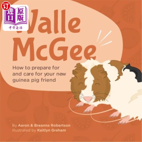 海外直订Walle McGee: How to prepare for and care for your new guinea pig friend Walle McGee：如何准备和照顾你的新豚