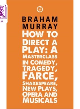 海外直订How to Direct a Play: A Masterclass in Comedy, Tragedy, Farce, Shakespeare, New  如何指导一出戏:喜剧、悲剧
