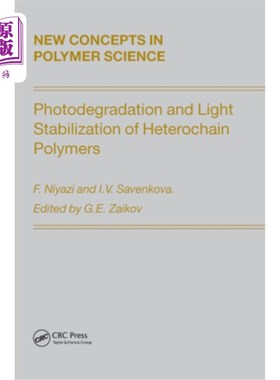 海外直订Photodegradation and Light Stabilization of Heterochain Polymers 异链聚合物的光降解和光稳定