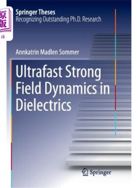 海外直订Ultrafast Strong Field Dynamics in Dielectrics 电介质中的超快强场动力学