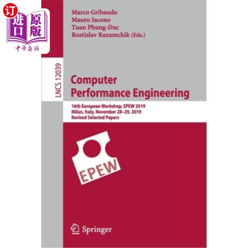 海外直订Computer Performance Engineering: 16th European Workshop, Epew 2019, Milan, Ital 计算机性能工程:第十六届欧