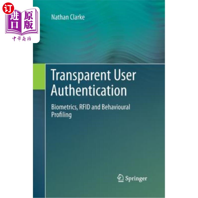 海外直订Transparent User Authentication: Biometrics, Rfid and Behavioural Profiling 透明用户认证:生物特征识别、Rfi
