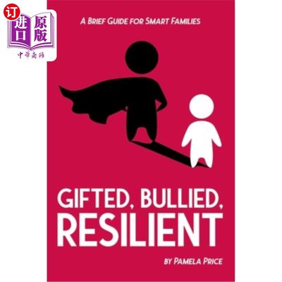 海外直订Gifted, Bullied, Resilient: A Brief Guide for Smart Families 天才，被欺负，坚韧:聪明家庭的简要指南