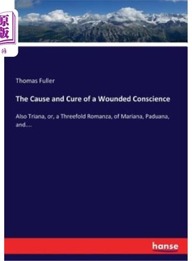 海外直订The Cause and Cure of a Wounded Conscience: Also Triana, or, a Threefold Romanza 良心受伤的原因和治疗