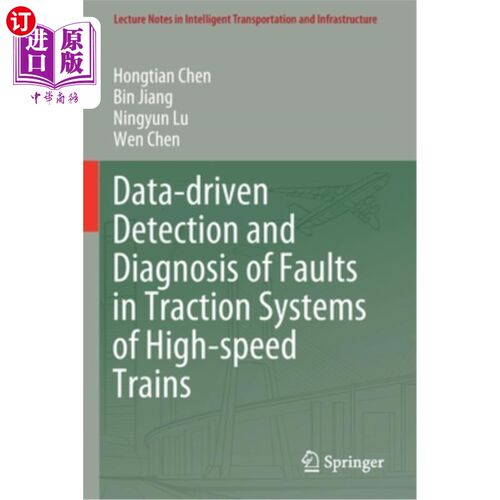 海外直订Data-Driven Detection and Diagnosis of Faults in Traction Systems of High-Speed  高速列车牵引系统故障的数据驱动