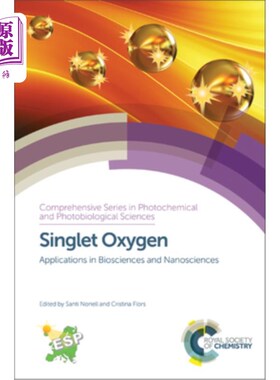 海外直订Singlet Oxygen: Applications in Biosciences and Nanosciences 单态氧:在生物科学和纳米科学中的应用