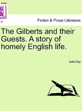 海外直订The Gilberts and Their Guests. a Story of Homely English Life. 吉尔伯特夫妇和他们的客人。一个英国家庭生活的