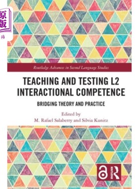 海外直订Teaching and Testing L2 Interactional Competence: Bridging Theory and Practice 第二语言互动能力的教学与测试