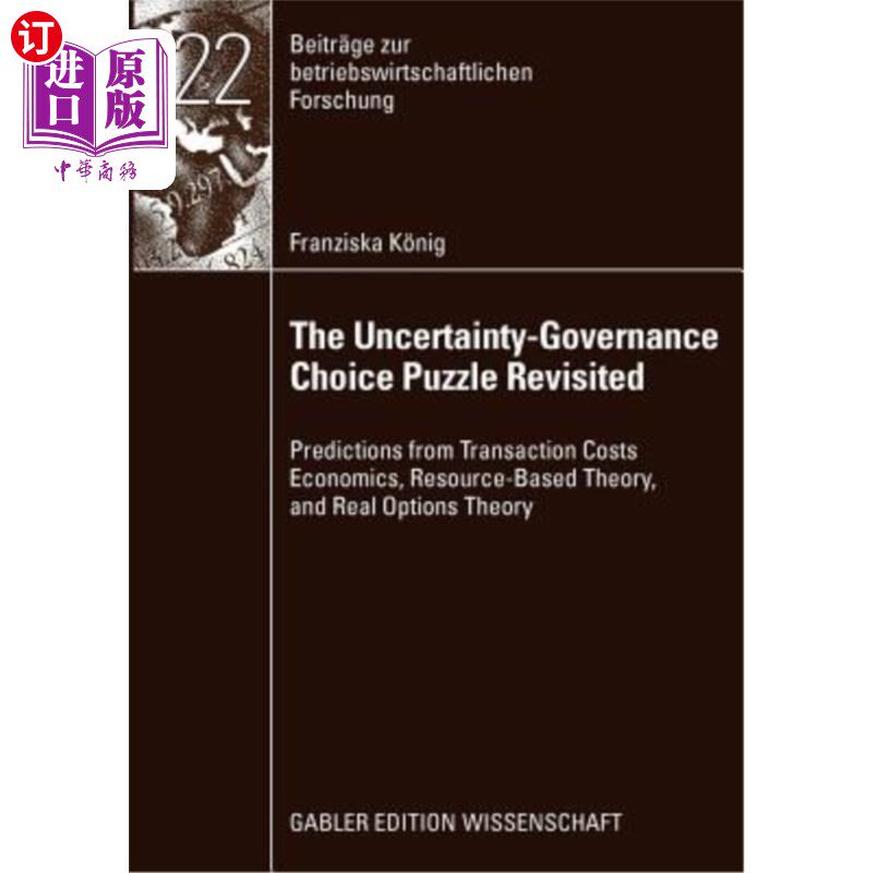 海外直订The Uncertainty-Governance Choice Puzzle Revisited: Predictions from Transaction 不确定性-治理选择之谜:来自交