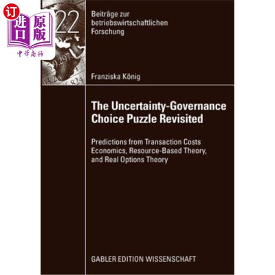 海外直订The Uncertainty-Governance Choice Puzzle Revisited: Predictions from Transaction 不确定性-治理选择之谜:来自交