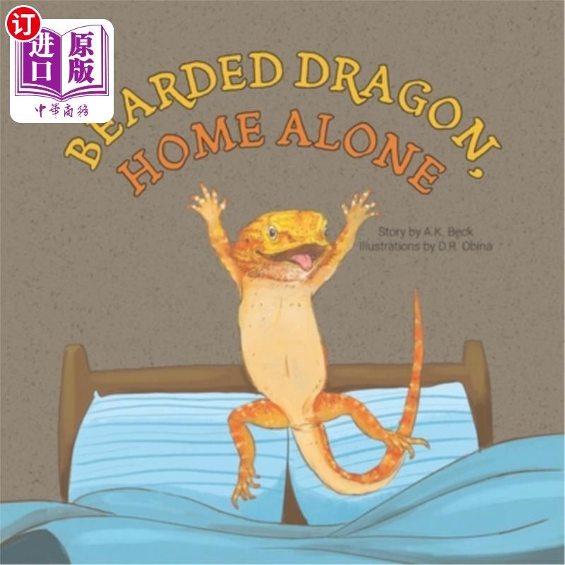 海外直订Bearded Dragon, Home Alone: A Wordless Picture Book Full of Fun and Joy 《孤独的家》:一本充满乐趣和欢乐的无