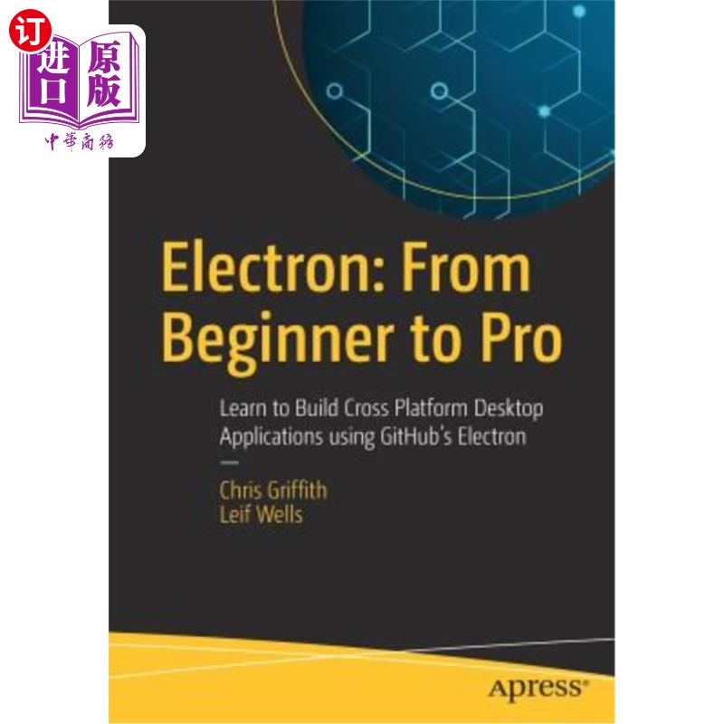 海外直订Electron: From Beginner to Pro: Learn to Build Cross Platform Desktop Applicatio 电子版：从初学者到专业版：