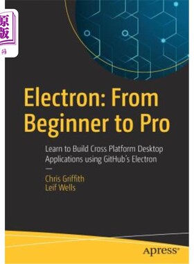 海外直订Electron: From Beginner to Pro: Learn to Build Cross Platform Desktop Applicatio 电子版：从初学者到专业版：