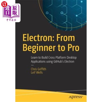 海外直订Electron: From Beginner to Pro: Learn to Build Cross Platform Desktop Applicatio 电子版：从初学者到专业版：