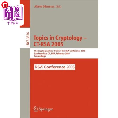 海外直订Topics in Cryptology -- Ct-Rsa 2005: The Cryptographers' Track at the Rsa Confer 密码学专题-CT R