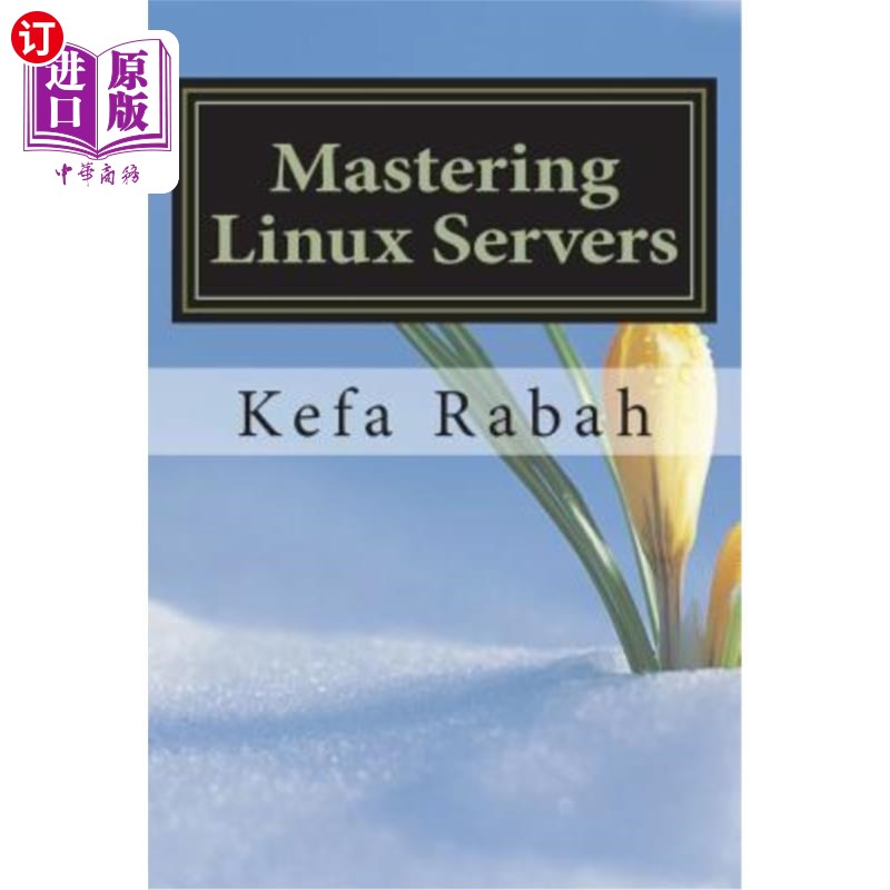 海外直订Mastering Linux Servers: RHEL6 - CentOs 6 - Ubuntu 14.04 LTS 掌握Linux服务器：rhel6-centos 6-Ubun
