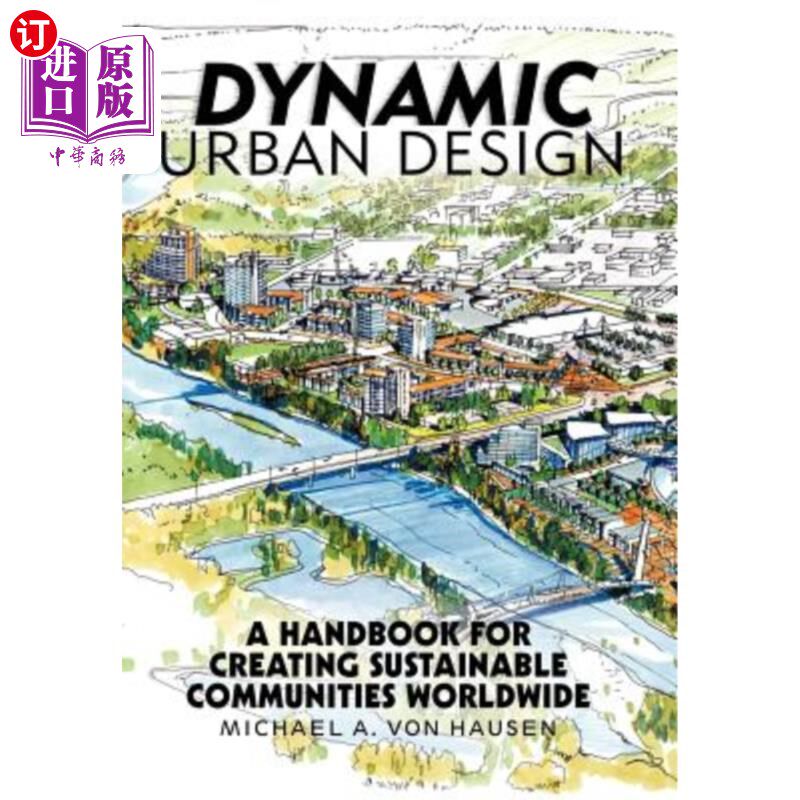海外直订Dynamic Urban Design: A Handbook for Creating Sustainable Communities Worldwide 动态城市设计:创建全球可持续