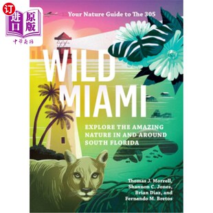 海外直订Wild Miami: Explore the Amazing Nature in and Around South Florida 狂野迈阿密:探索南佛罗里达及其周边令人惊