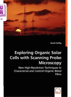 海外直订Exploring Organic Solar Cells with Scanning Probe Microscopy - New High-Resoluti 用扫描探针显微镜探索有机太