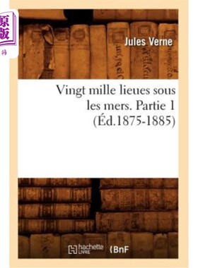 海外直订法语 Vingt Mille Lieues Sous Les Mers. Partie 1 (éd.1875-1885) 海底两万里。第一部分(1875-1885版)