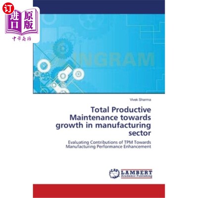 海外直订Total Productive Maintenance towards growth in manufacturing sector 全面生产性维护促进制造业增长