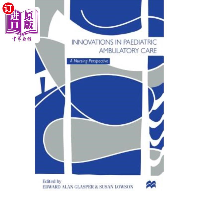 海外直订医药图书Innovations in Paediatric Ambulatory Care: A Nursing Perspective 儿科门诊护理创新的护理视角