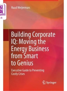 海外直订Building Corporate IQ - Moving the Energy Business from Smart to Genius: Executi 建立企业智商-将能源业务从