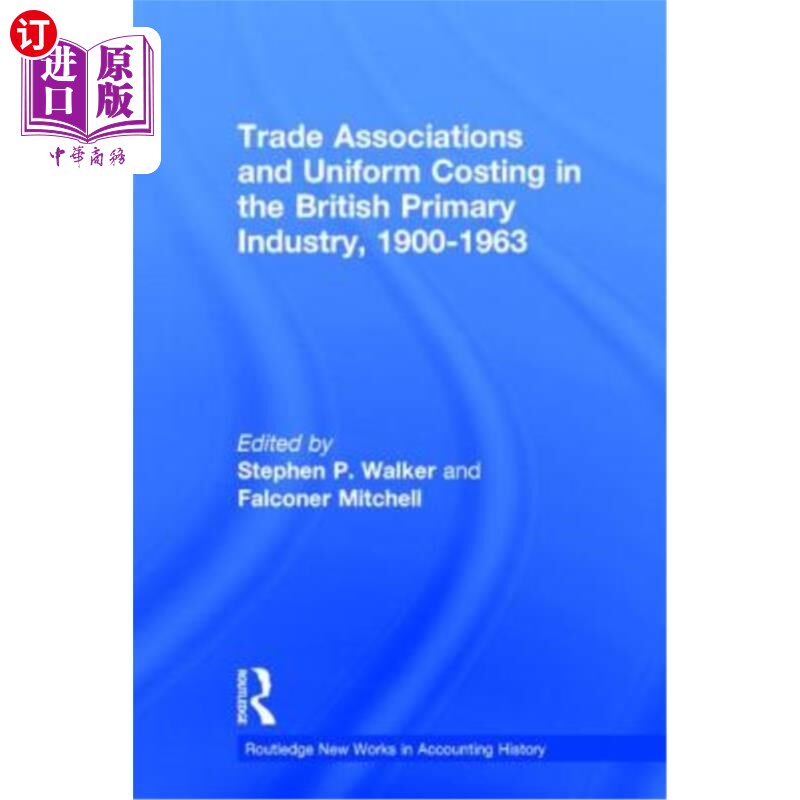 海外直订Trade Associations and Uniform Costing in the British Printing Industry, 1900-19 1900-1963年