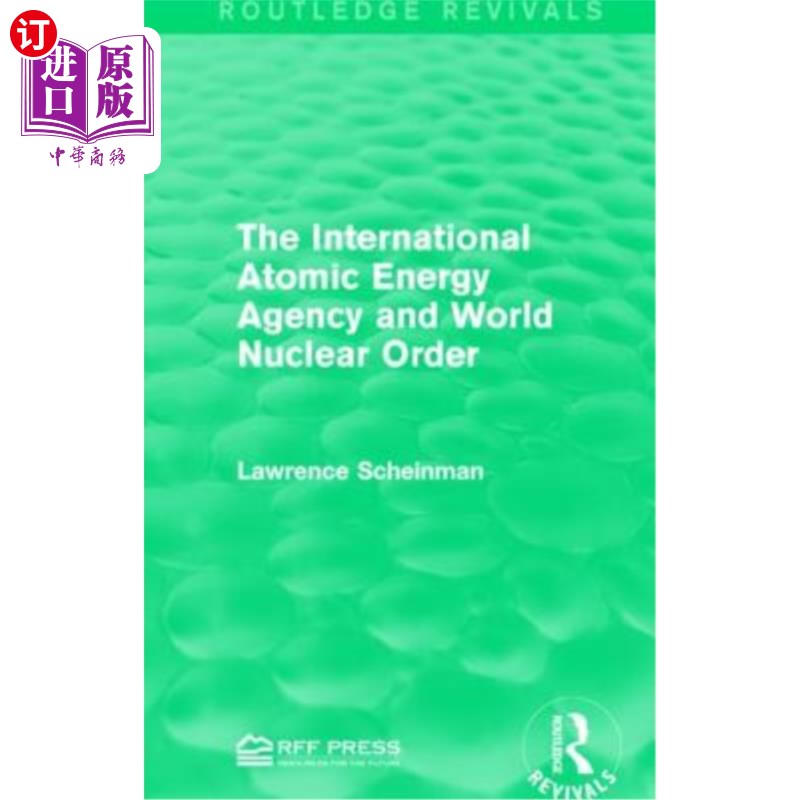 海外直订The International Atomic Energy Agency and World Nuclear Order 国际原子能机构与世界核秩序
