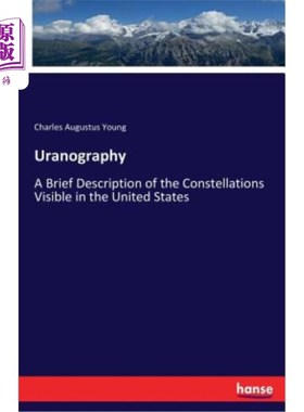 海外直订Uranography: A Brief Description of the Constellations Visible in the United Sta 天文学：对美国可见星座的简